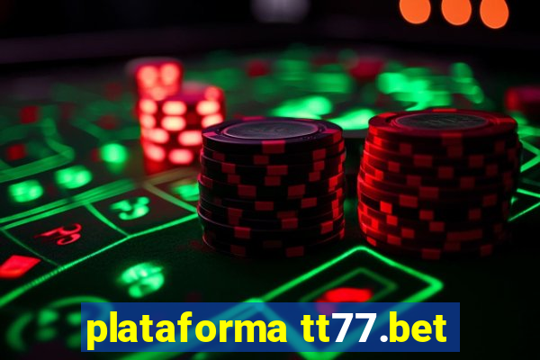 plataforma tt77.bet